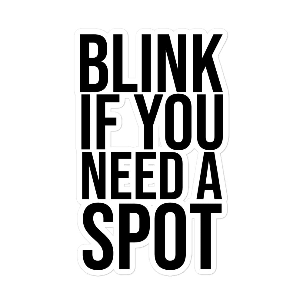 Bold black text on a white background reads: Blink if you need a spot.