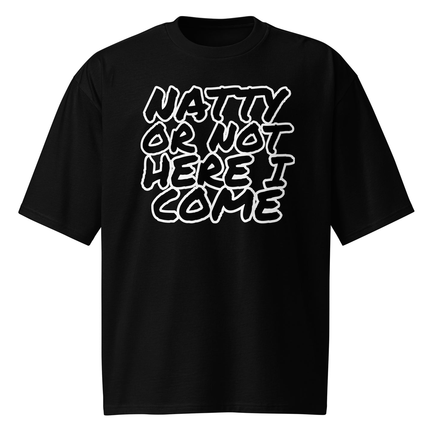 The Natty Or Not - Oversized T-shirt by Bougie Boiz Club is a heavyweight black tee with bold white text NATTY OR NOT HERE I COME, ideal for anyone aiming to make gains and embody their inner gym legend.