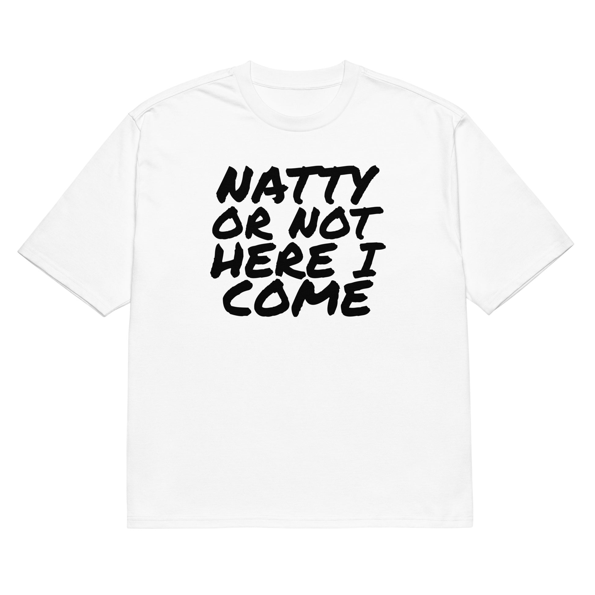 The Natty Or Not - Oversized T-shirt by Bougie Boiz Club is a heavyweight black tee with bold white text NATTY OR NOT HERE I COME, ideal for anyone aiming to make gains and embody their inner gym legend.